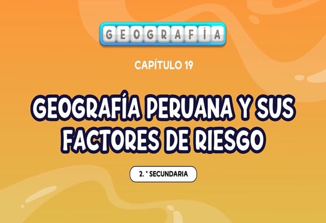 Capítulo N° 19: Geografía peruana y sus factores de riesgo
